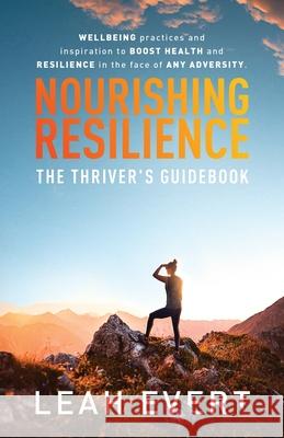 Nourishing Resilience: The Thriver's Guidebook Leah Evert 9781636766010 New Degree Press - książka