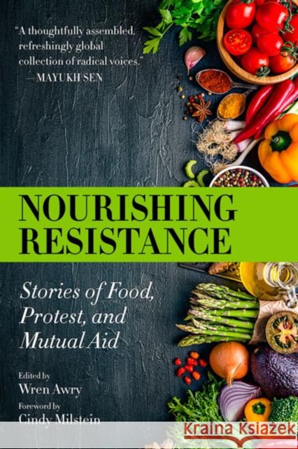 Nourishing Resistance: Stories of Food, Protest, and Mutual Aid Awry, Wren 9781629639925 PM Press - książka