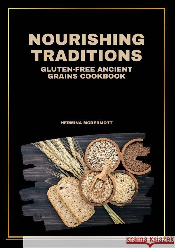 Nourishing Traditions - Gluten-Free Ancient Grains Cookbook Hornblower, Minto 9783384198785 tredition - książka