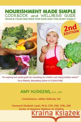 Nourishment Made Simple Cookbook and Wellness Guide 2nd edition Hudgens, Amy 9781533120489 Createspace Independent Publishing Platform - książka