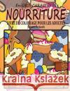 Nourriture Livre de Coloriage Pour Les Adultes ( en Gros Caracteres ) Potash, Jason 9781530907175 Createspace Independent Publishing Platform