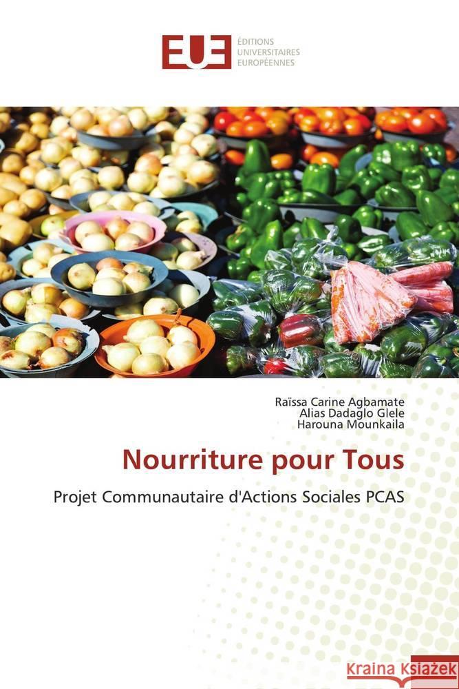 Nourriture pour Tous Agbamate, Raïssa Carine, Dadaglo Glele, Alias, Mounkaila, Harouna 9786202539616 Éditions universitaires européennes - książka