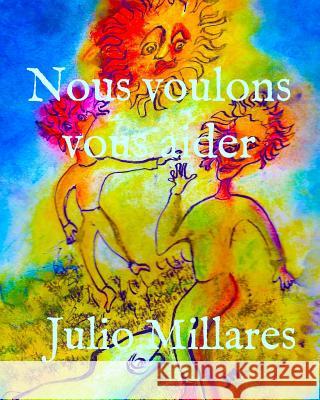Nous voulons vous aider Julio Millares 9781099638176 Independently Published - książka
