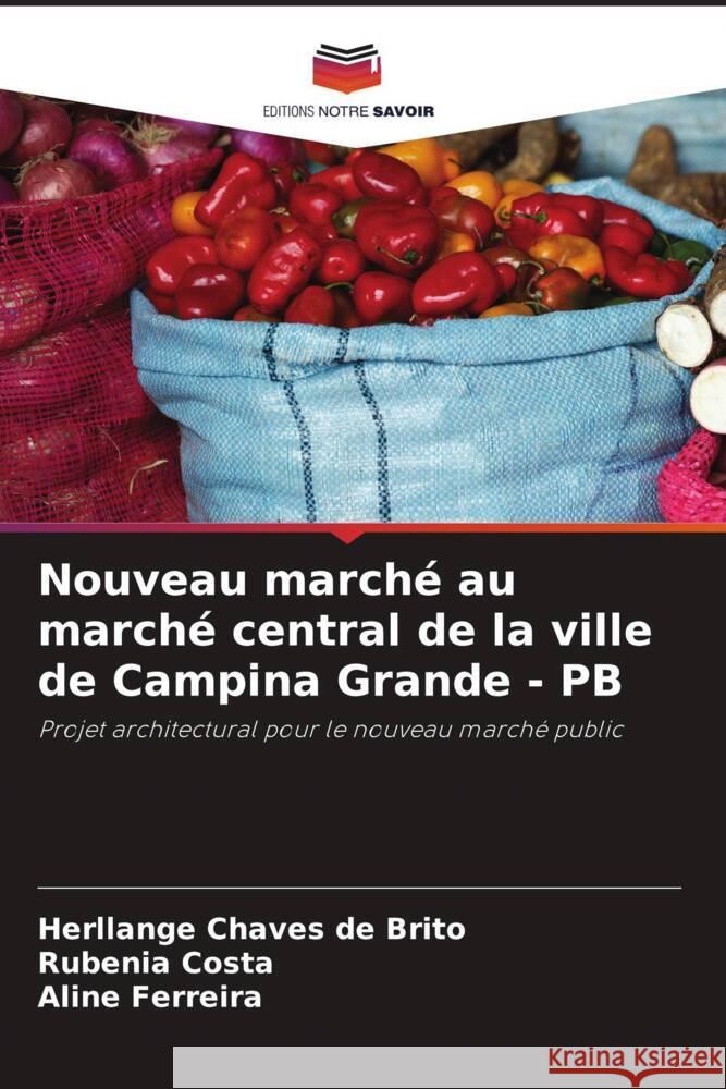 Nouveau marché au marché central de la ville de Campina Grande - PB Chaves de Brito, Herllange, Costa, Rubenia, Ferreira, Aline 9786206318521 Editions Notre Savoir - książka