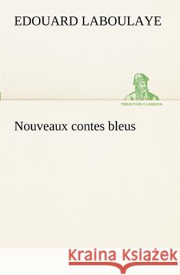 Nouveaux contes bleus Edouard Laboulaye 9783849129767 Tredition Classics - książka
