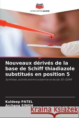 Nouveaux d?riv?s de la base de Schiff thiadiazole substitu?s en position 5 Kuldeep Patel Archana Singh 9786209297670 Editions Notre Savoir - książka