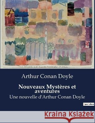 Nouveaux Mysteres et aventures: nouvelles d'Arthur Conan Doyle Sir Arthur Conan Doyle   9791041927784 Culturea - książka