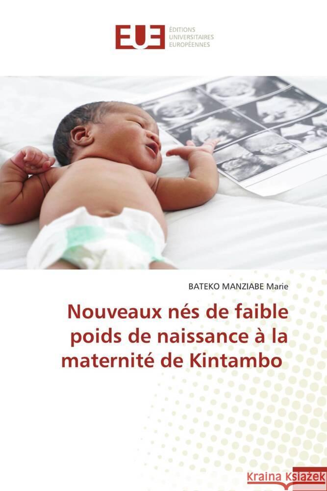 Nouveaux nés de faible poids de naissance à la maternité de Kintambo Marie, BATEKO MANZIABE 9786208822903 Éditions universitaires européennes - książka