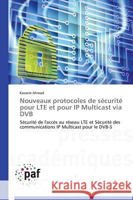 Nouveaux Protocoles de Sécurité Pour Lte Et Pour IP Multicast Via Dvb Ahmad-K 9783841626813 Presses Academiques Francophones - książka