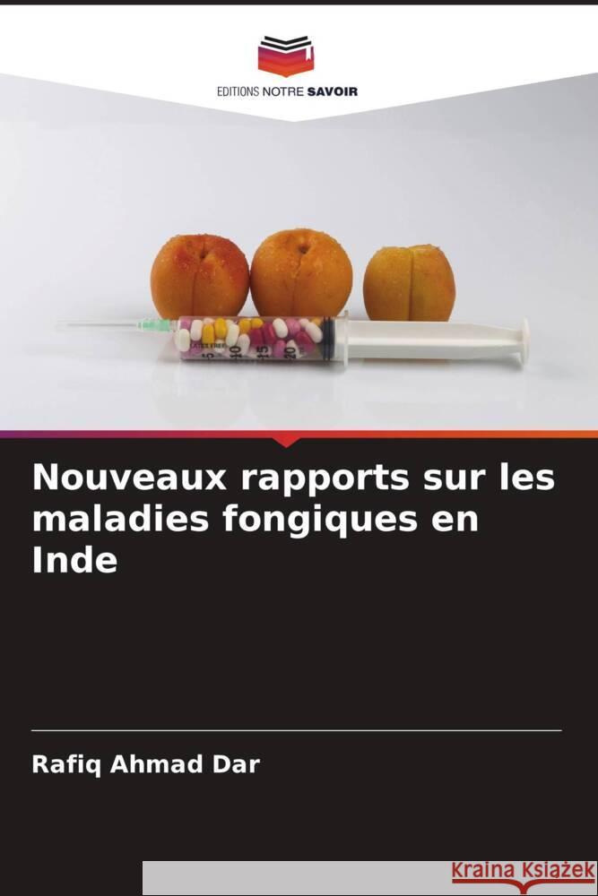 Nouveaux rapports sur les maladies fongiques en Inde Rafiq Ahmad Dar 9786208074692 Editions Notre Savoir - książka