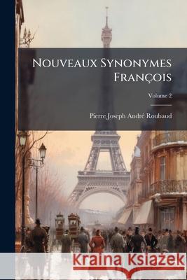Nouveaux Synonymes Franois, Volume 2 Pierre-Jose Roubaud 9781144638618  - książka