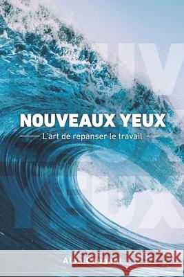 Nouveaux Yeux: L'art de repanser le travail Alan Caugant 9782957276103 Afnil - książka