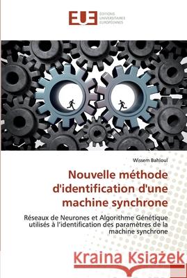 Nouvelle méthode d'identification d'une machine synchrone Bahloul, Wissem 9786202532891 Éditions universitaires européennes - książka