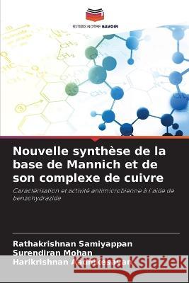 Nouvelle synthese de la base de Mannich et de son complexe de cuivre Rathakrishnan Samiyappan Surendiran Mohan Harikrishnan Aadhikesavan 9786205980118 Editions Notre Savoir - książka