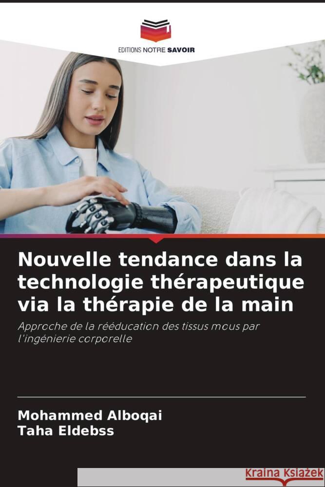 Nouvelle tendance dans la technologie thérapeutique via la thérapie de la main Alboqai, Mohammed, Eldebss, Taha 9786208212254 Editions Notre Savoir - książka