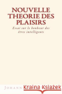 Nouvelle theorie des plaisirs: Essai sur le bonheur des etres intelligents Sulzer, Johann Georg 9782366595284 Le Mono - książka