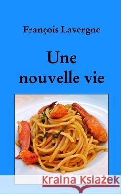 Nouvelle vie François Lavergne 9798331120627 Blurb - książka