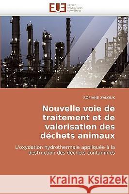 Nouvelle Voie de Traitement Et de Valorisation Des D�chets Animaux Zalouk-S 9786131509315 Omniscriptum - książka