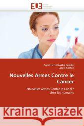 Nouvelles Armes Contre Le Cancer Armel Herv Nwab Lazare Kaptue 9786131529375 Editions Universitaires Europeennes - książka