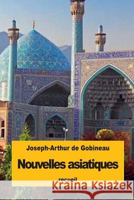 Nouvelles asiatiques De Gobineau, Joseph-Arthur 9781535412643 Createspace Independent Publishing Platform - książka