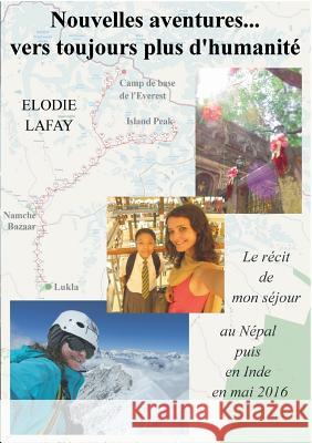 Nouvelles aventures vers toujours plus d'humanité: Le récit de mon séjour au Népal puis en Inde en mai 2016 Lafay, Elodie 9782322137602 Books on Demand - książka