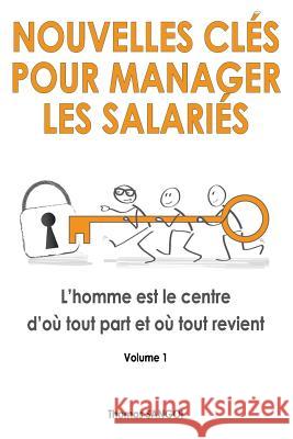 Nouvelles clés pour manager les salariés: L'homme est le centre d'où tout part et où tout revient. Sangoi, Thomas 9782954875774 Thomas Sangoi Edition - książka