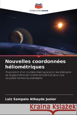 Nouvelles coordonnees heliometriques Luiz Sampaio Athayde Junior   9786206288657 Editions Notre Savoir - książka