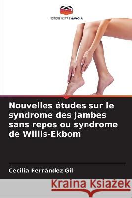 Nouvelles etudes sur le syndrome des jambes sans repos ou syndrome de Willis-Ekbom Cecilia Fernandez Gil   9786206279518 Editions Notre Savoir - książka