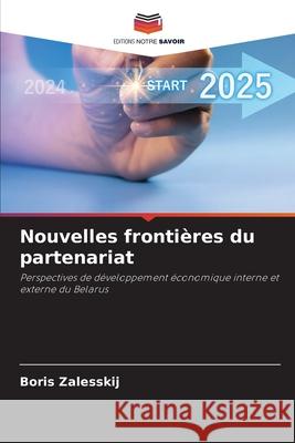Nouvelles frontières du partenariat Zalesskij, Boris 9786208723682 Editions Notre Savoir - książka