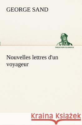Nouvelles lettres d'un voyageur Title George Sand, pse 9783849129231 Tredition Classics - książka