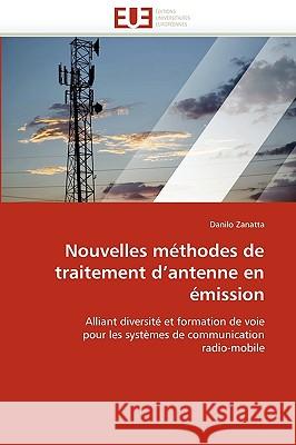 Nouvelles M�thodes de Traitement d''antenne En �mission Zanatta-D 9786131517068 Omniscriptum - książka
