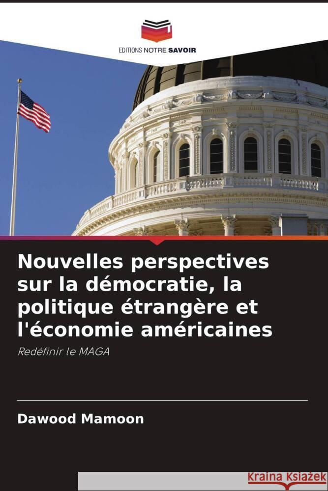 Nouvelles perspectives sur la démocratie, la politique étrangère et l'économie américaines Mamoon, Dawood 9786206461197 Editions Notre Savoir - książka