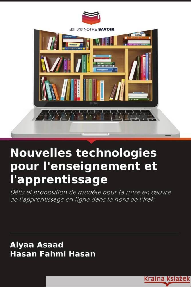 Nouvelles technologies pour l'enseignement et l'apprentissage Asaad, Alyaa, Hasan, Hasan Fahmi 9786208234676 Editions Notre Savoir - książka