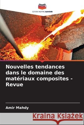 Nouvelles tendances dans le domaine des mat?riaux composites - Revue Amir Mahdy 9786209425066 Editions Notre Savoir - książka