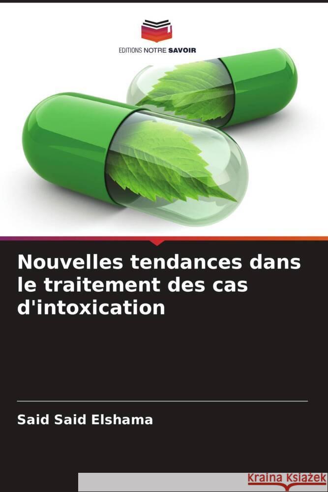 Nouvelles tendances dans le traitement des cas d'intoxication Said Said Elshama 9786207508402 Editions Notre Savoir - książka