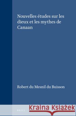 Nouvelles Études Sur Les Dieux Et Les Mythes de Canaan Du Mesnil Du Buisson, Robert 9789004036703 Brill - książka