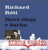 Nové ideje v šachu Richard Réti 9788087303290 Galerie Dolmen - książka