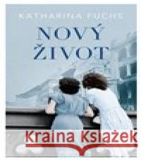 Nový život Katarina Fuchs 9788027702411 Kontrast - książka