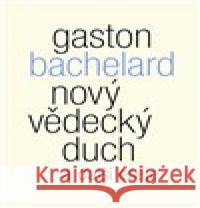 Nový vědecký duch a další eseje Gaston Bachelard 9788075301451 Malvern - książka