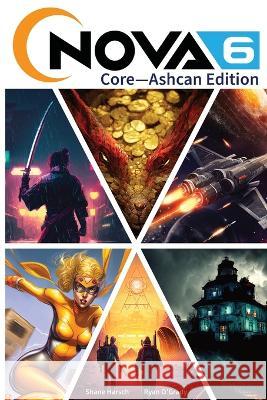 NOVA6 Core: Ashcan Edition Ryan J O'Grady Charles Picard Shane D Harsch 9798375216249 Independently Published - książka