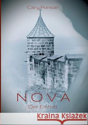 Nova : Der Eintritt Cary Ponsar 9783748247449 Tredition Gmbh - książka