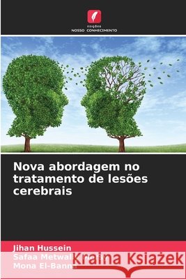 Nova abordagem no tratamento de les?es cerebrais Jihan Hussein Safaa Metwall Mona El-Banna 9786208931841 Edicoes Nosso Conhecimento - książka