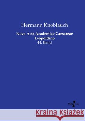 Nova Acta Academiae Caesareae Leopoldino Knoblauch, Hermann 9783737205771 Vero Verlag in hansebooks GmbH - książka