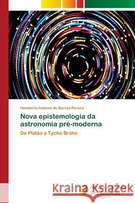 Nova epistemologia da astronomia pré-moderna de Barros-Perera, Humberto Antonio 9783639610635 Novas Edicoes Academicas - książka