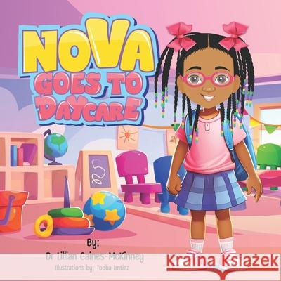 Nova Goes To Daycare Tooba Imtiaz, Lillian Gaines-McKinney 9798991087513 Gaines Enterprise - książka