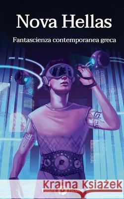Nova Hellas: Fantascienza contemporanea greca Natalia Teodoridou Michalis Manolios Francesco Verso 9788832077216 Future Fiction - książka