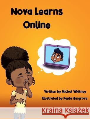 Nova Learns Online: Adventures in Remote Learning Michol Whitney Kayla Hargrove  9798987756904 Michol Whitney - książka