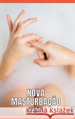Nova Masturba??o: Contos de Sexo Expl?cito para Adultos - Portuguese Hot Stories for Adults Eva Rossi 9783384260062 Eva Rossi - książka
