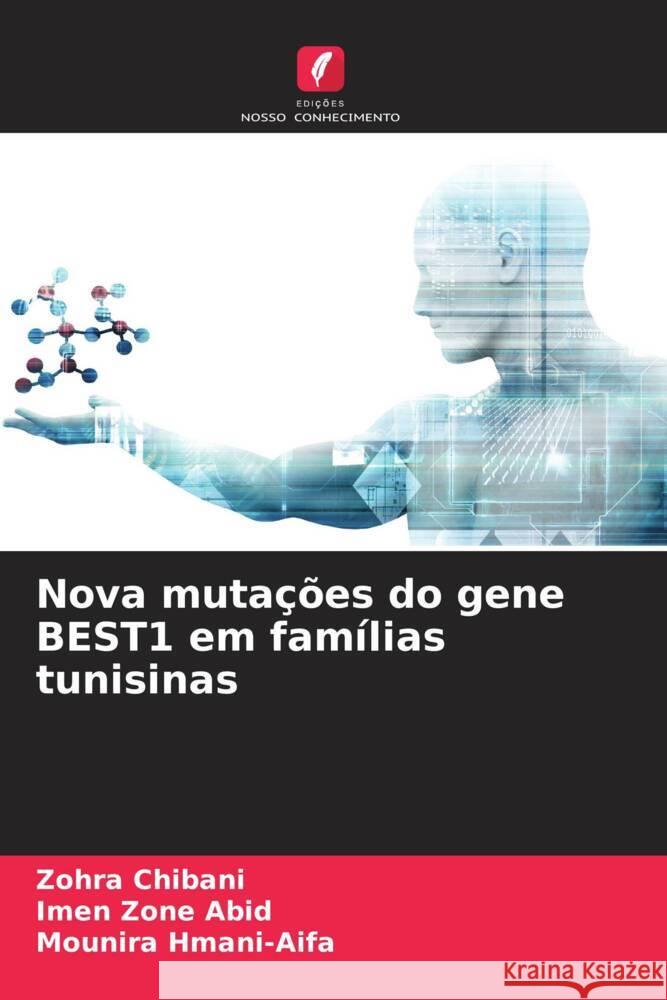 Nova mutações do gene BEST1 em famílias tunisinas Chibani, Zohra, Abid, Imen Zone, Hmani-Aifa, Mounira 9786204770307 Edições Nosso Conhecimento - książka