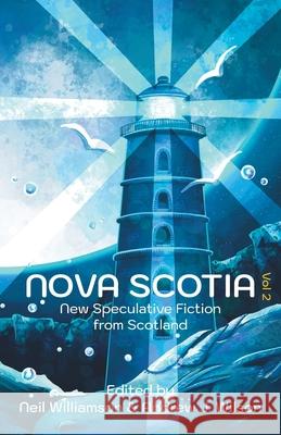 Nova Scotia Vol 2: New Speculative Fiction From Scotland Neil Williamson Andrew J. Wilson 9781915556431 Luna Press Publishing - książka